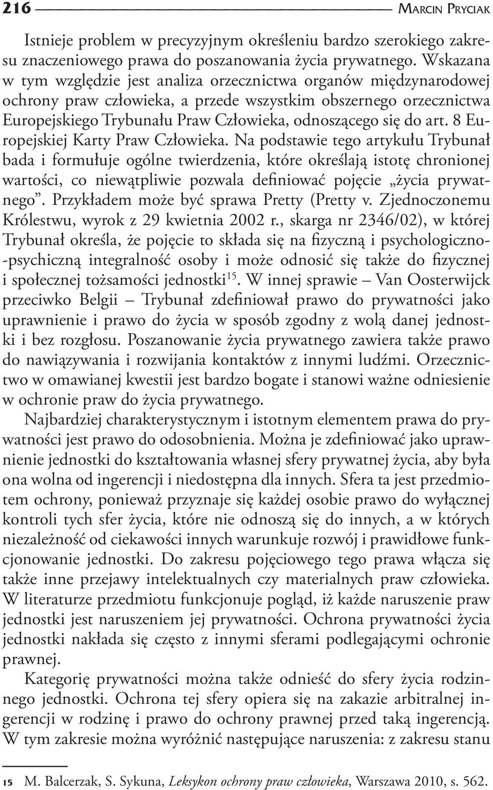 do art. 8 Europejskiej Karty Praw Człowieka.