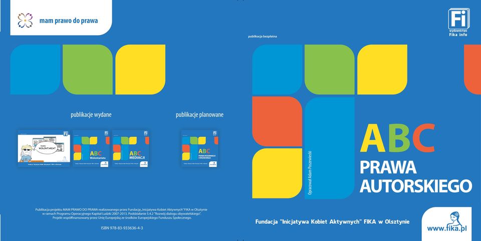 Olsztynie Fundacja "Inicjatywa Kobiet Aktywnych" FIKA w Olsztynie Fundacja "Inicjatywa Kobiet Aktywnych" FIKA w Olsztynie Fundacja "Inicjatywa Kobiet Aktywnych" FIKA w Olsztynie Publikacja projektu