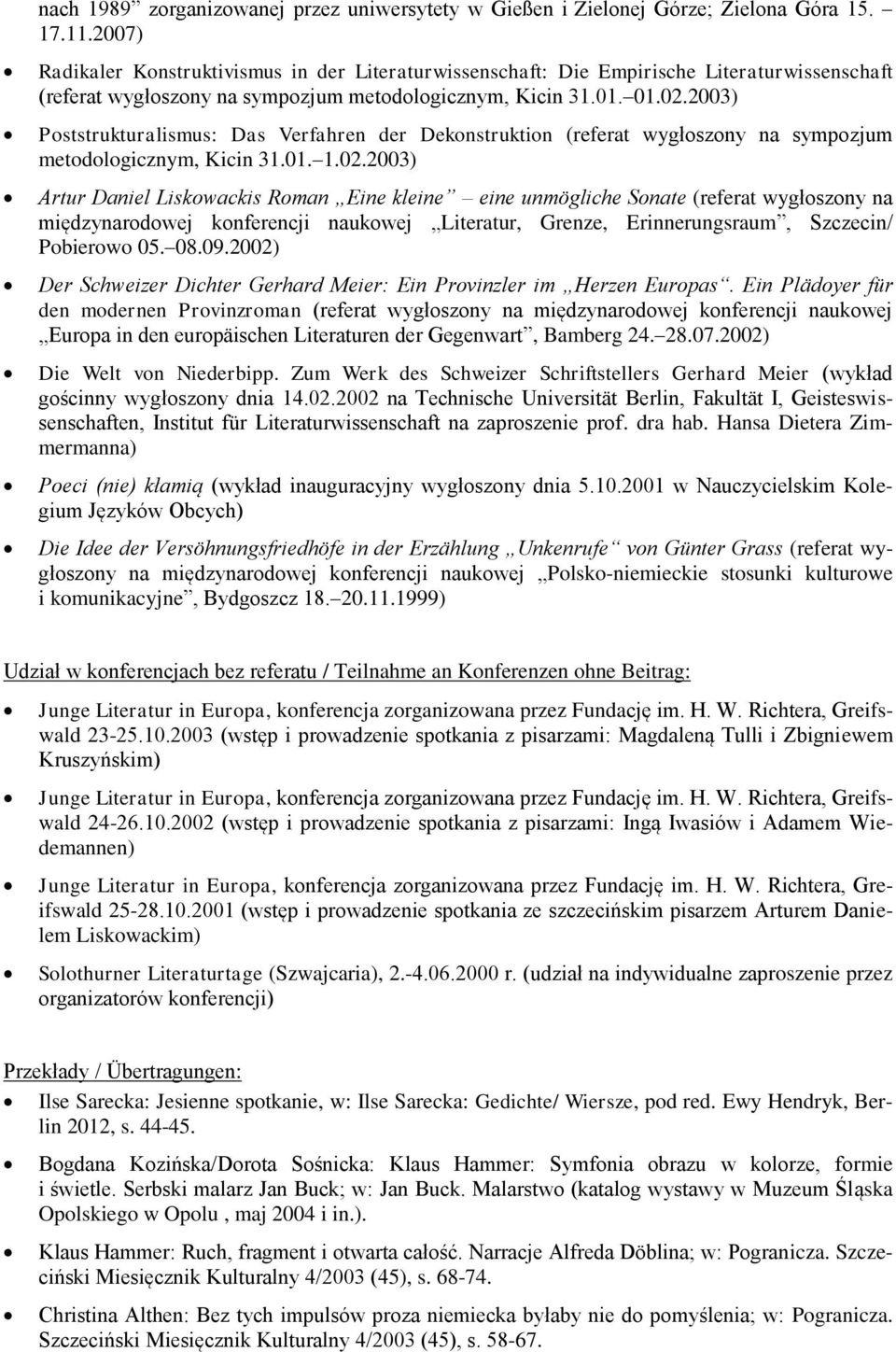 2003) Poststrukturalismus: Das Verfahren der Dekonstruktion (referat wygłoszony na sympozjum metodologicznym, Kicin 31.01. 1.02.