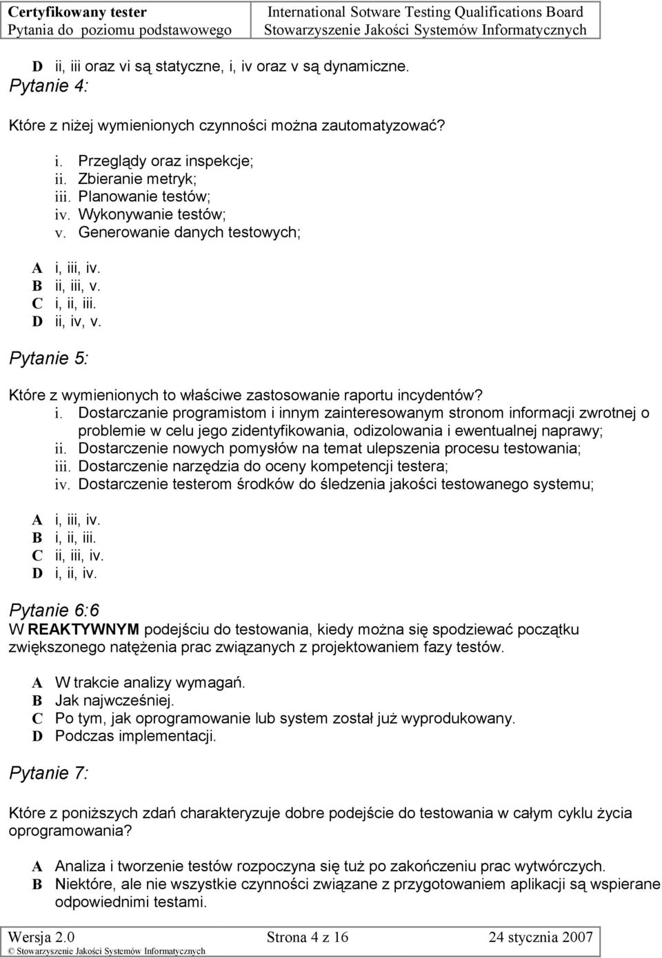 Pytanie 5: Które z wymienionych to właściwe zastosowanie raportu in