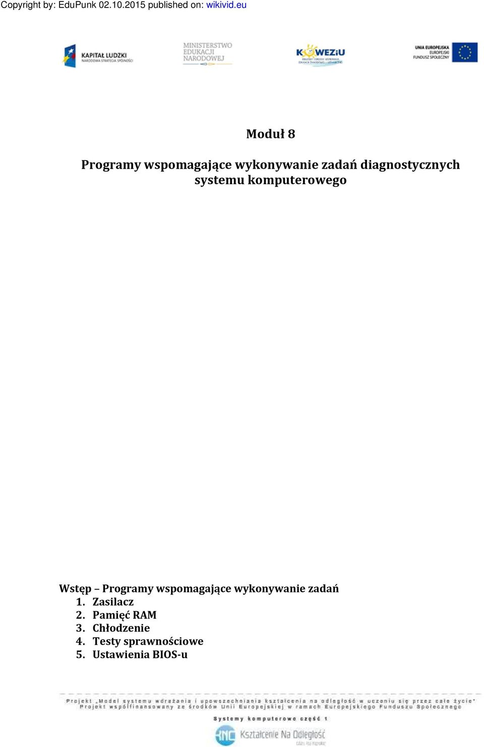 wspomagające wykonywanie zadań 1. Zasilacz 2.