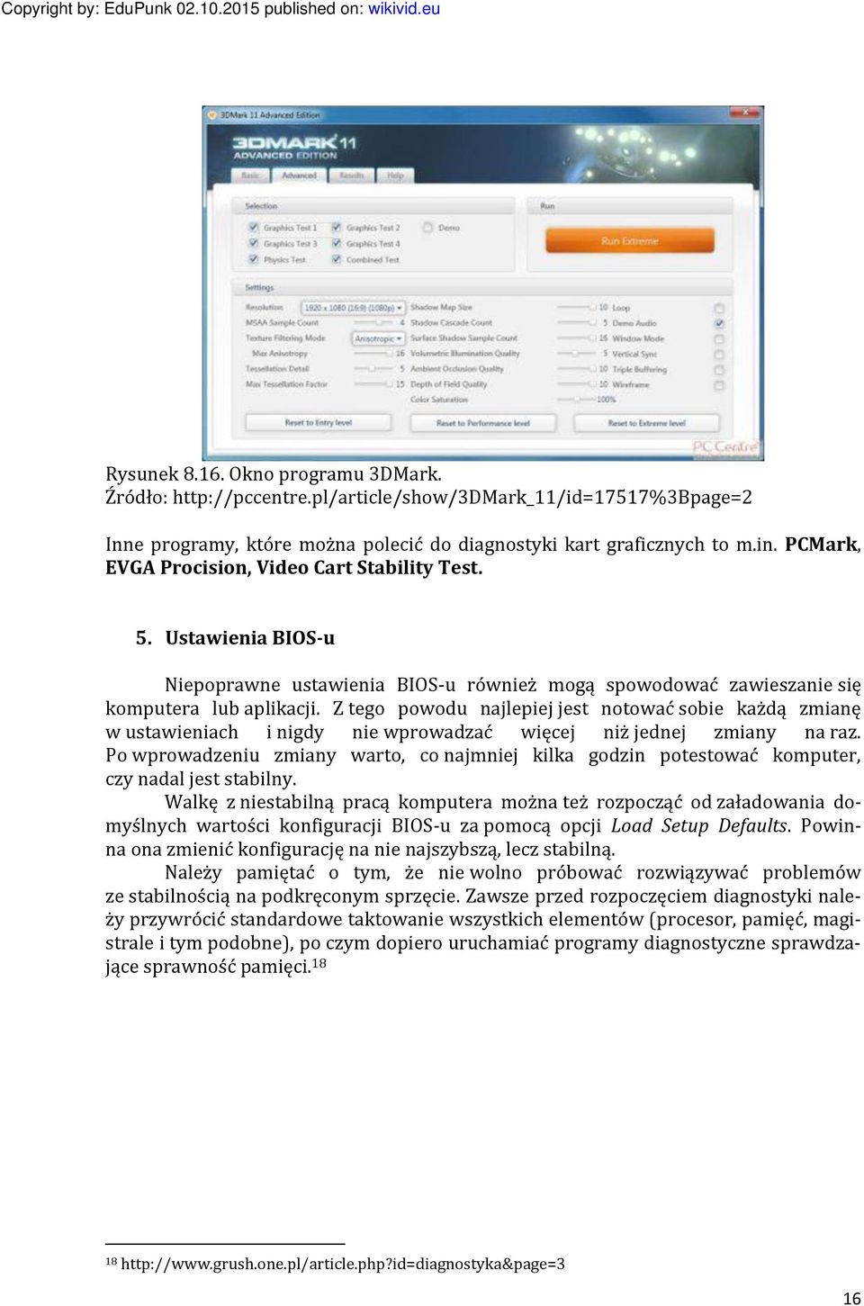 Z tego powodu najlepiej jest notować sobie każdą zmianę w ustawieniach i nigdy nie wprowadzać więcej niż jednej zmiany na raz.