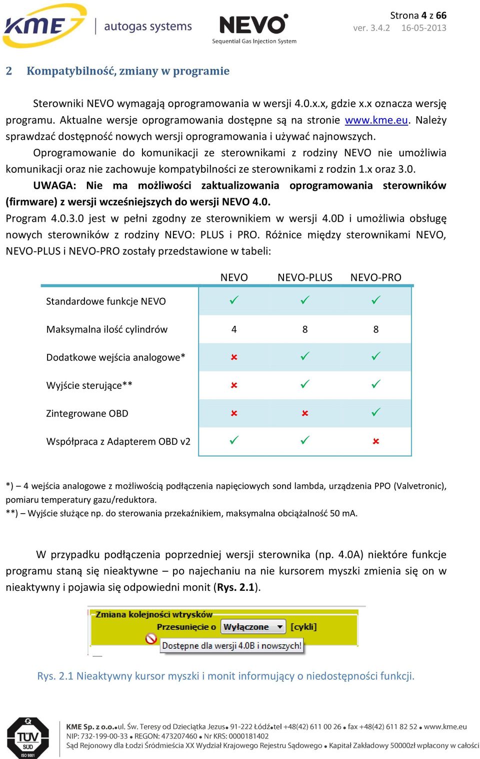 Oprogramowanie do komunikacji ze sterownikami z rodziny NEVO nie umożliwia komunikacji oraz nie zachowuje kompatybilności ze sterownikami z rodzin 1.x oraz 3.0.