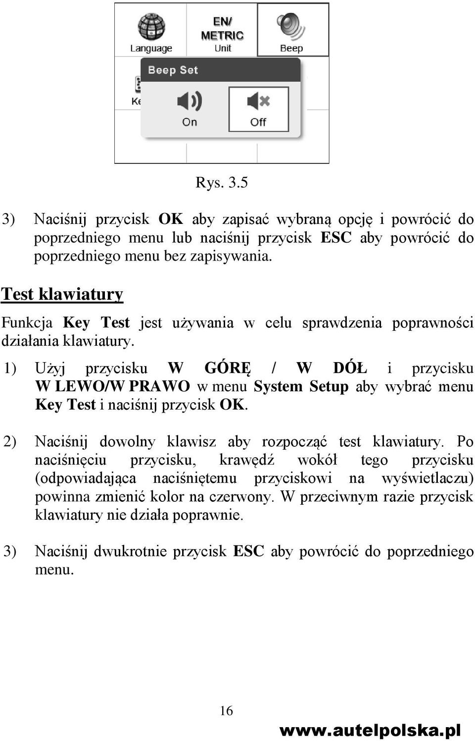 1) Użyj przycisku W GÓRĘ / W DÓŁ i przycisku W LEWO/W PRAWO w menu System Setup aby wybrać menu Key Test i naciśnij przycisk OK.