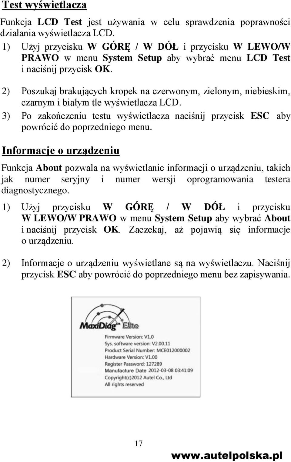 2) Poszukaj brakujących kropek na czerwonym, zielonym, niebieskim, czarnym i białym tle wyświetlacza LCD. 3) Po zakończeniu testu wyświetlacza naciśnij przycisk ESC aby powrócić do poprzedniego menu.