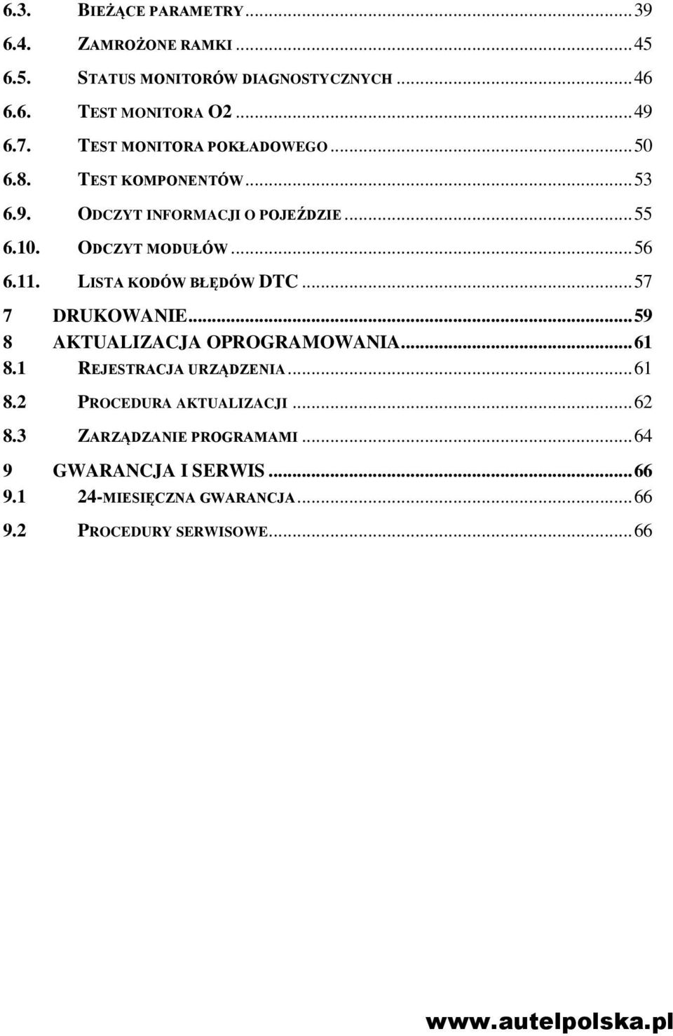 LISTA KODÓW BŁĘDÓW DTC... 57 7 DRUKOWANIE... 59 8 AKTUALIZACJA OPROGRAMOWANIA... 61 8.1 REJESTRACJA URZĄDZENIA... 61 8.2 PROCEDURA AKTUALIZACJI.