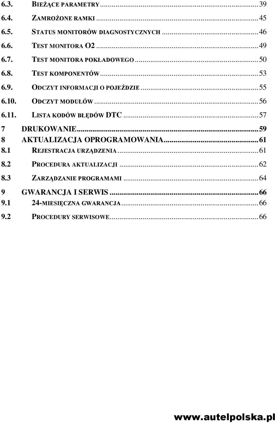 LISTA KODÓW BŁĘDÓW DTC... 57 7 DRUKOWANIE... 59 8 AKTUALIZACJA OPROGRAMOWANIA... 61 8.1 REJESTRACJA URZĄDZENIA... 61 8.2 PROCEDURA AKTUALIZACJI.