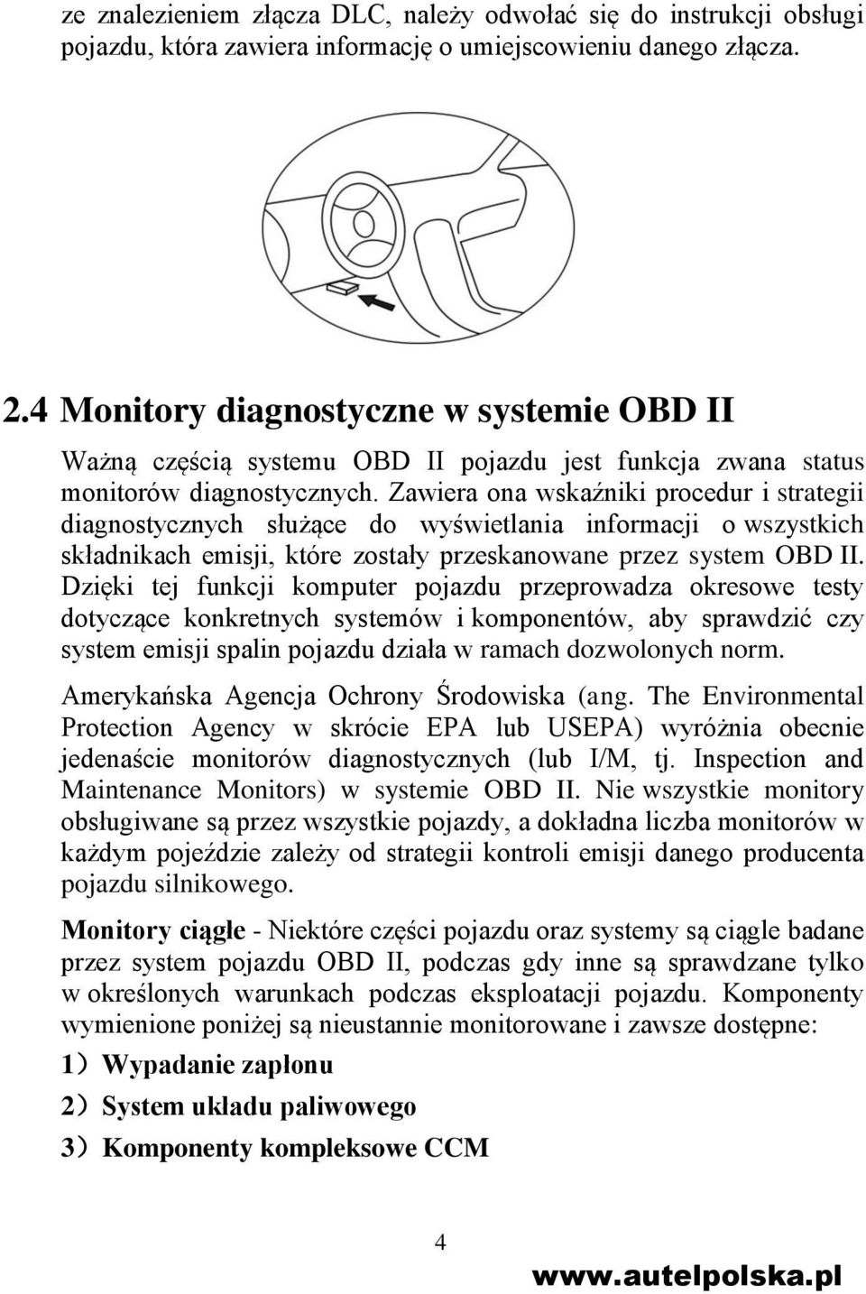 Zawiera ona wskaźniki procedur i strategii diagnostycznych służące do wyświetlania informacji o wszystkich składnikach emisji, które zostały przeskanowane przez system OBD II.