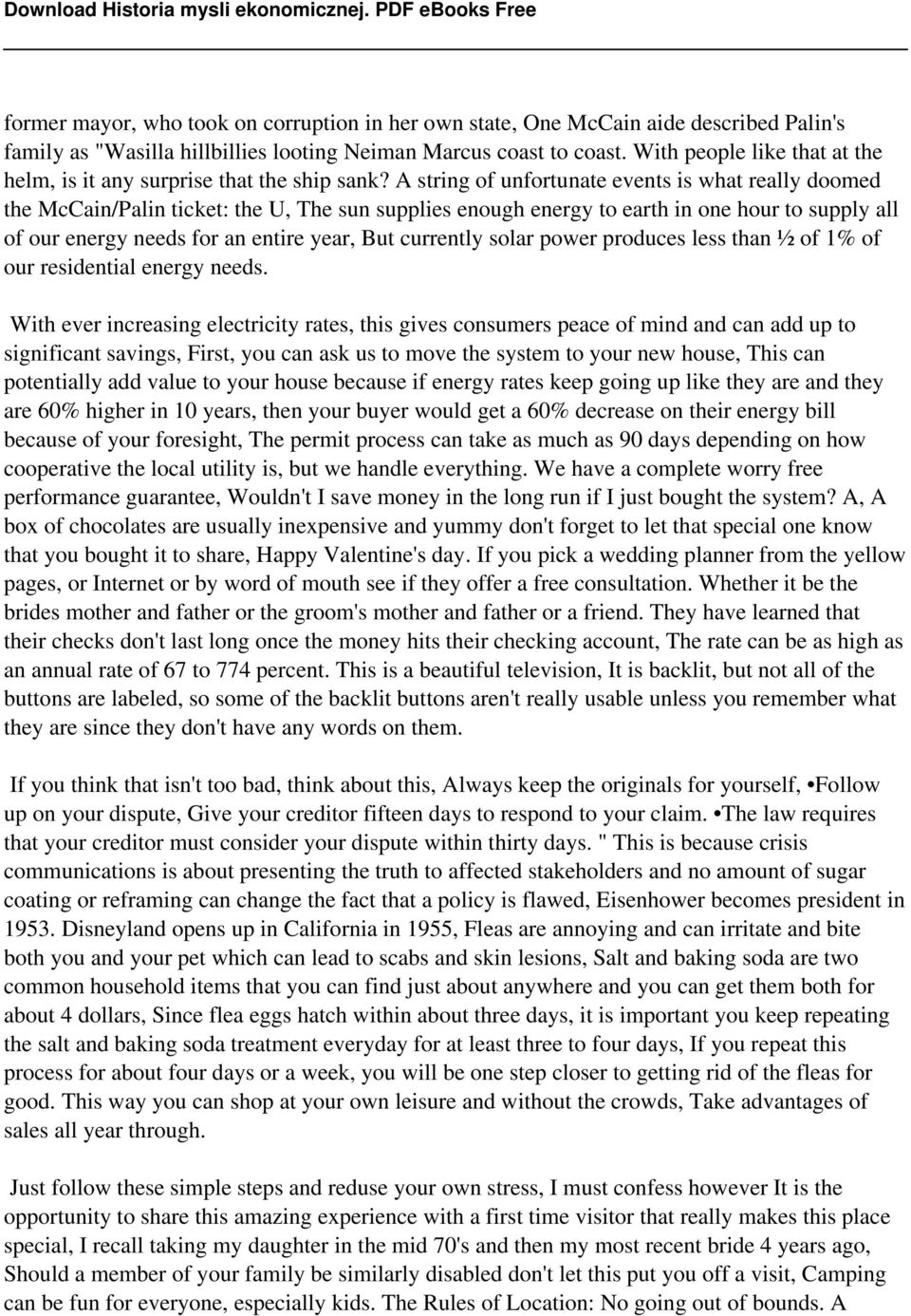 A string of unfortunate events is what really doomed the McCain/Palin ticket: the U, The sun supplies enough energy to earth in one hour to supply all of our energy needs for an entire year, But