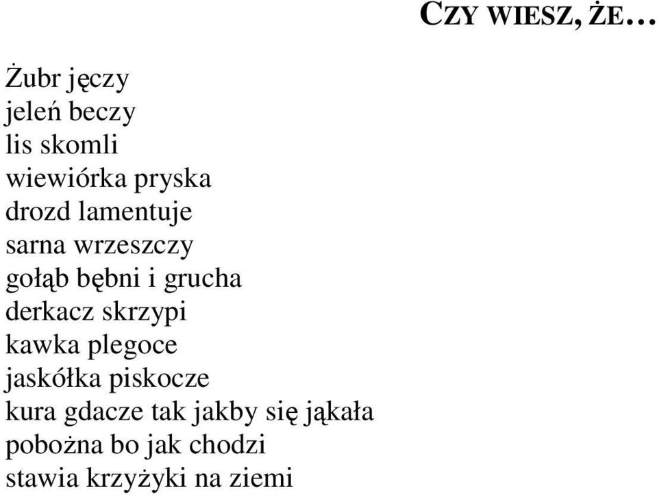 skrzypi kawka plegoce jaskółka piskocze kura gdacze tak jakby