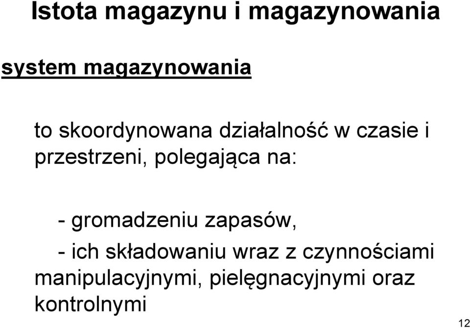 polegająca na: - gromadzeniu zapasów, - ich składowaniu