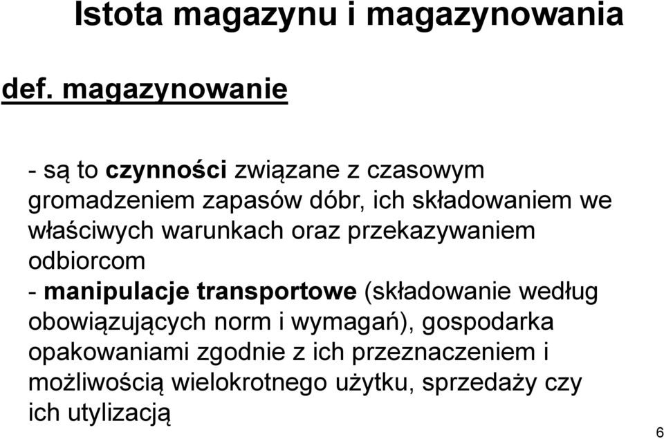 we właściwych warunkach oraz przekazywaniem odbiorcom - manipulacje transportowe (składowanie