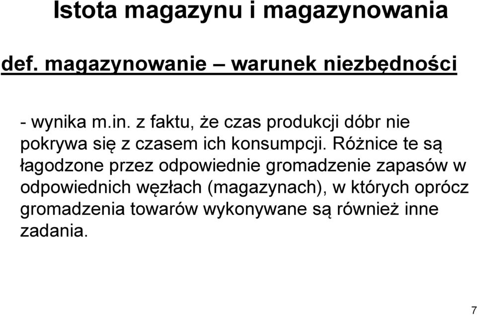 Różnice te są łagodzone przez odpowiednie gromadzenie zapasów w odpowiednich