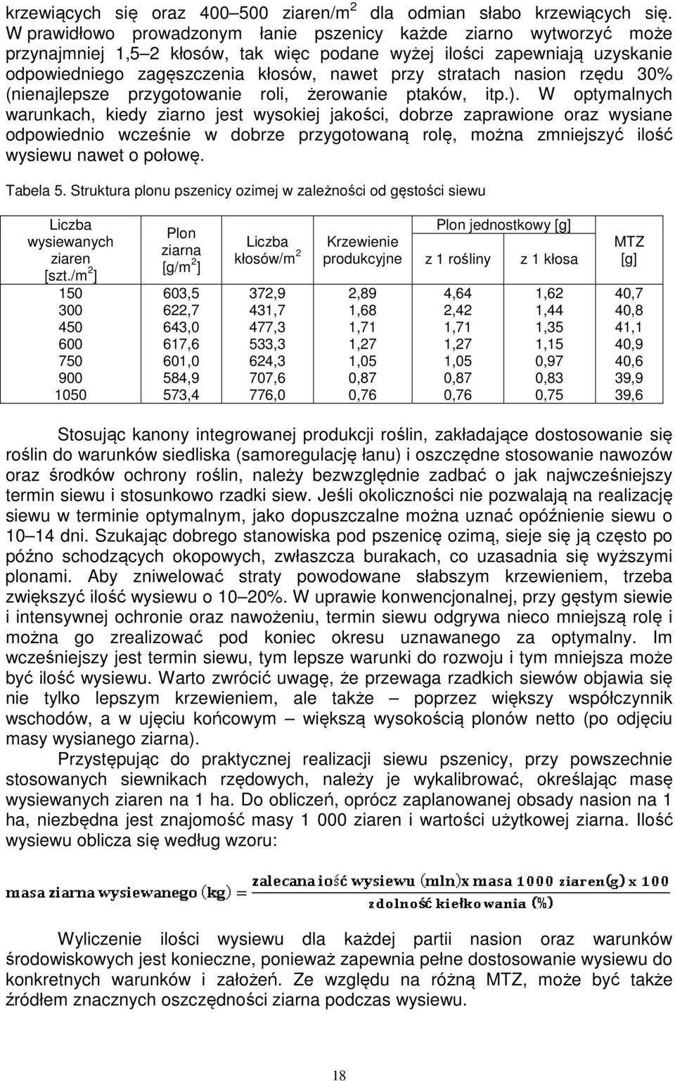 nasion rzędu 30% (nienajlepsze przygotowanie roli, żerowanie ptaków, itp.).