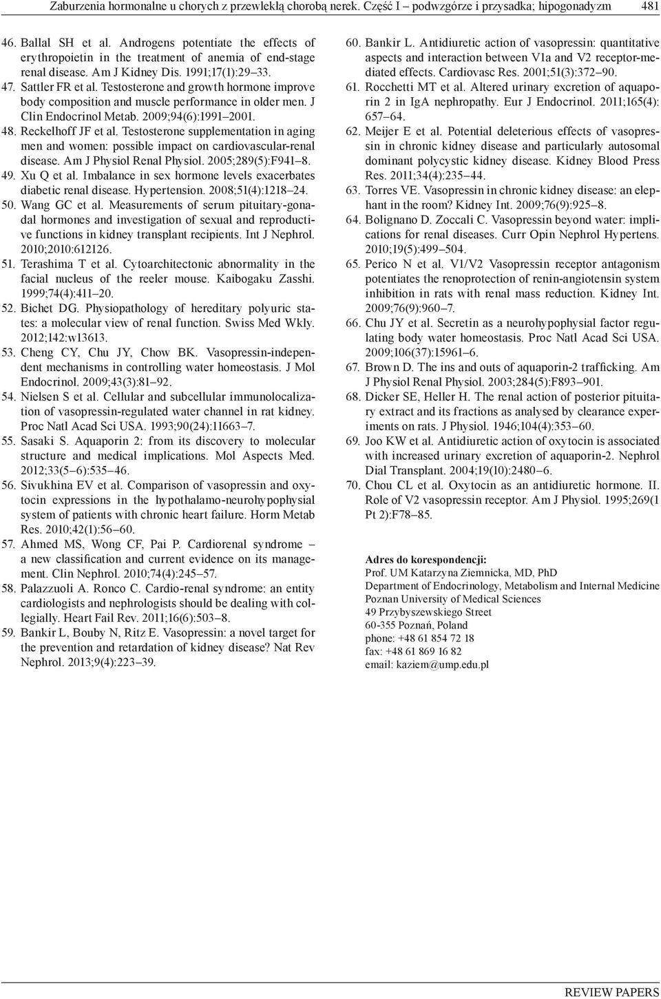 Testosterone and growth hormone improve body composition and muscle performance in older men. J Clin Endocrinol Metab. 2009;94(6):1991 2001. 48. Reckelhoff JF et al.