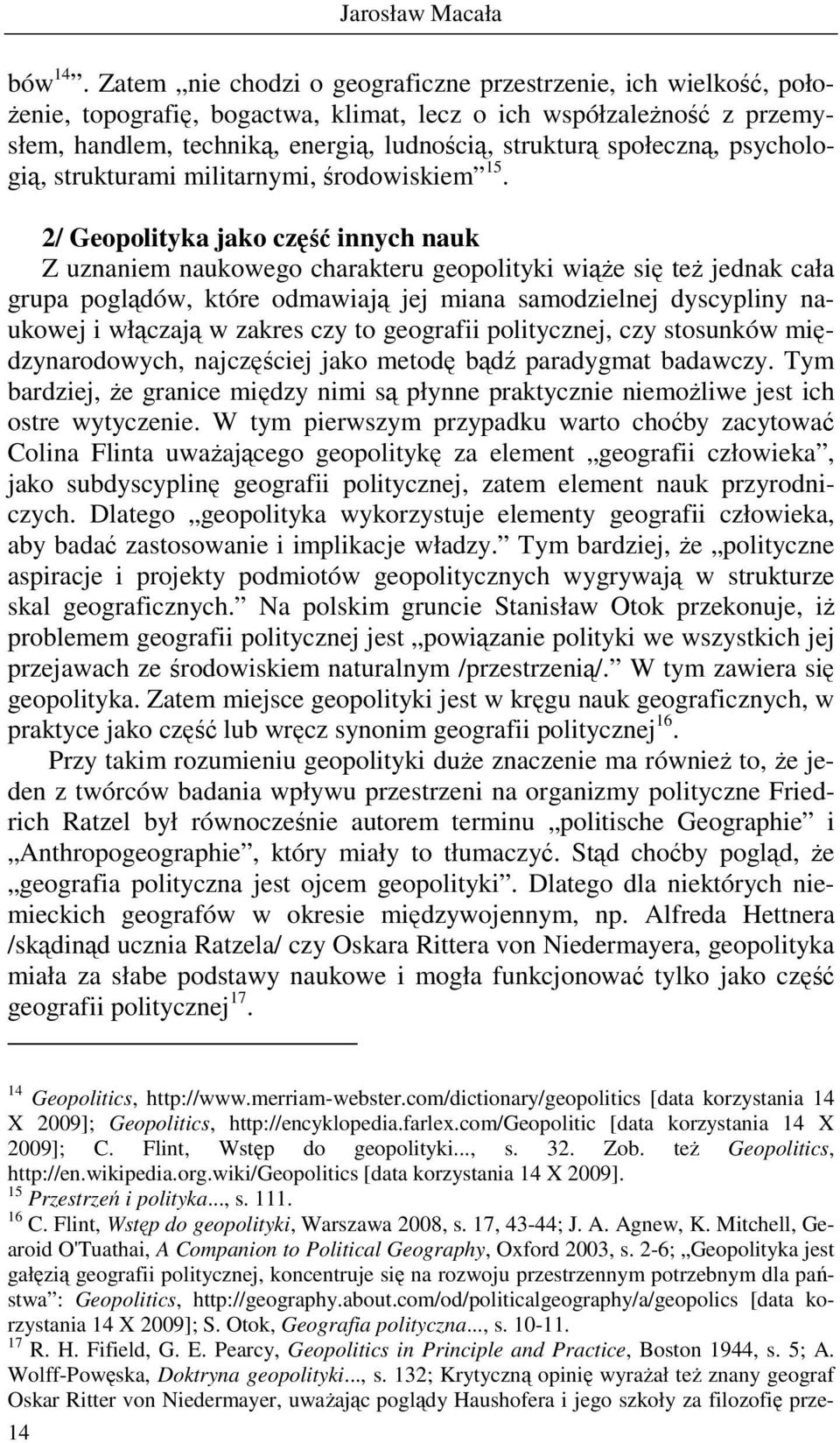 społeczną, psychologią, strukturami militarnymi, środowiskiem 15.