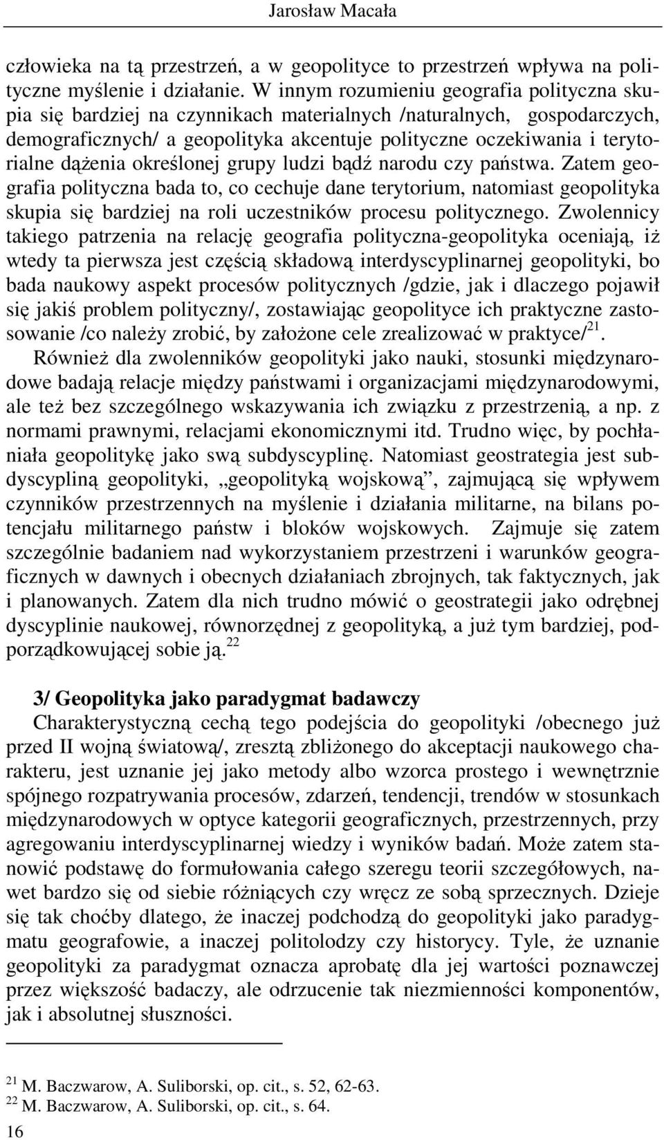 dąŝenia określonej grupy ludzi bądź narodu czy państwa.