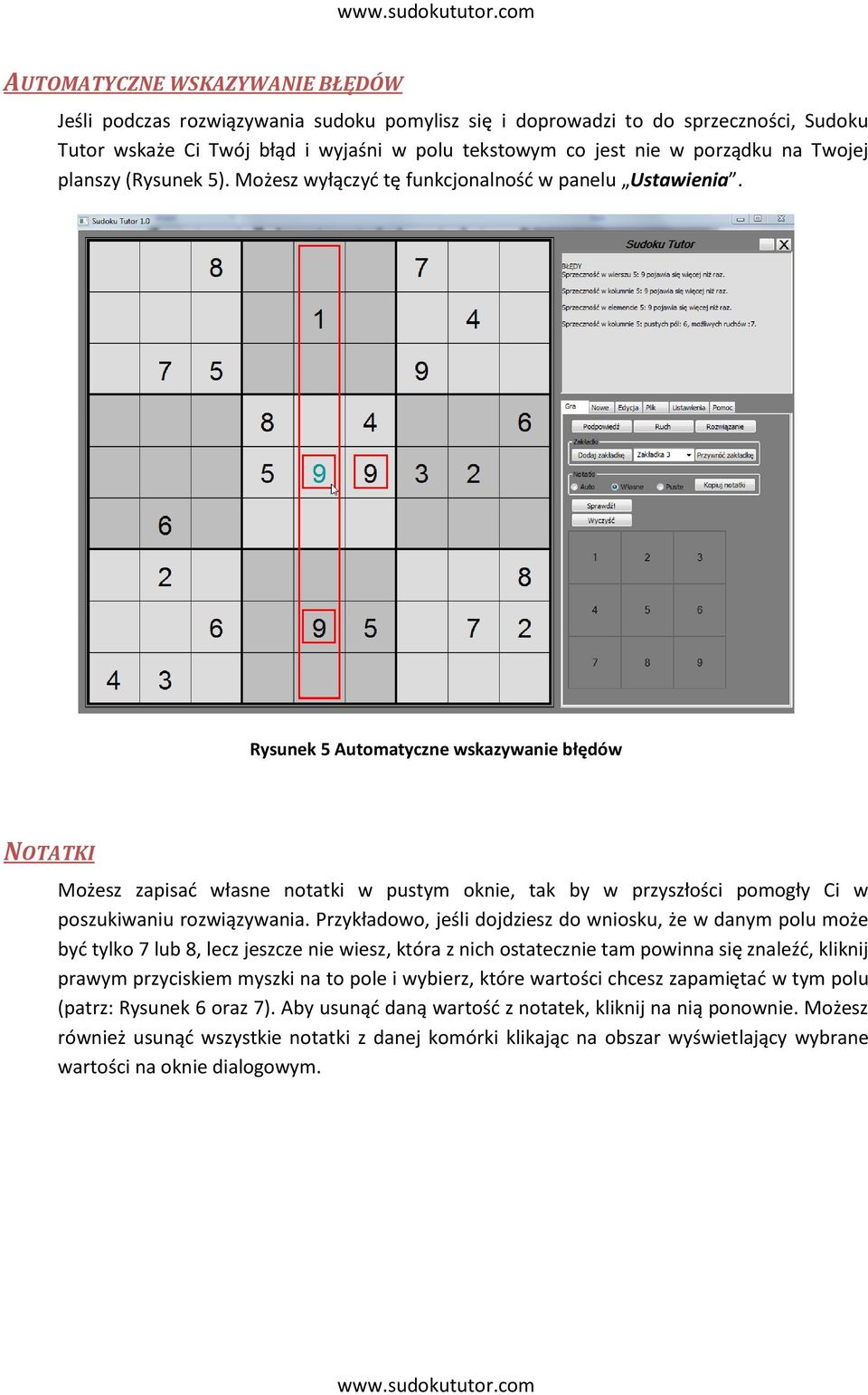 Rysunek 5 Automatyczne wskazywanie błędów NOTATKI Możesz zapisad własne notatki w pustym oknie, tak by w przyszłości pomogły Ci w poszukiwaniu rozwiązywania.
