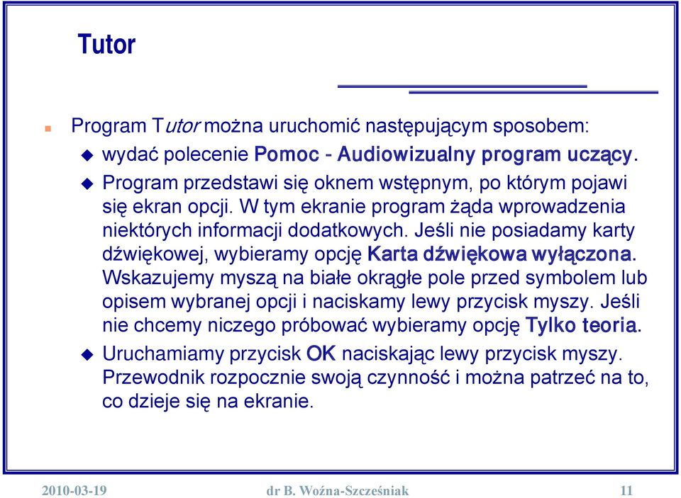 Jeśli nie posiadamy karty dźwiękowej, wybieramy opcję Karta dźwiękowa wyłączona.