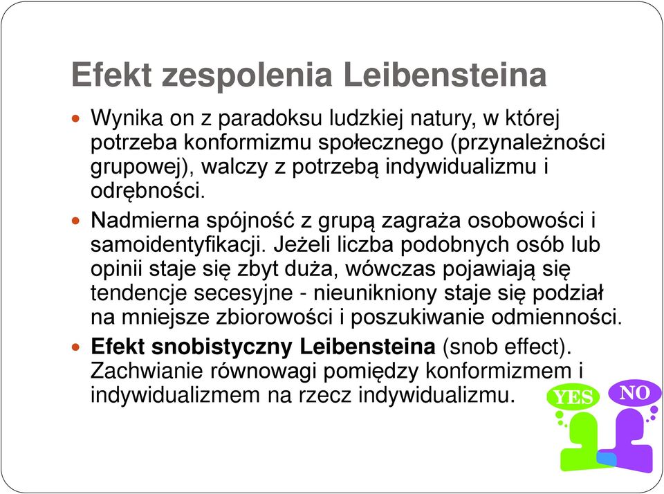 Jeżeli liczba podobnych osób lub opinii staje się zbyt duża, wówczas pojawiają się tendencje secesyjne - nieunikniony staje się podział na