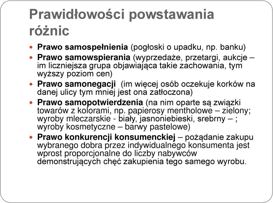 oczekuje korków na danej ulicy tym mniej jest ona zatłoczona) Prawo samopotwierdzenia (na nim oparte są związki towarów z kolorami, np.