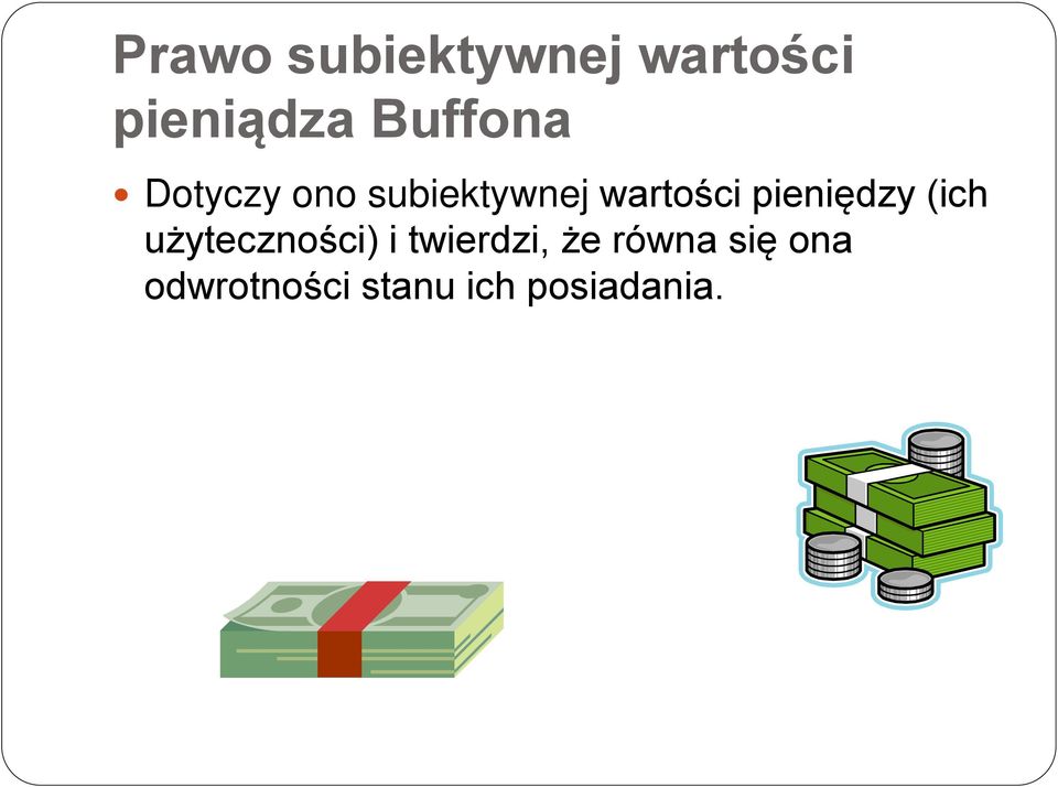 pieniędzy (ich użyteczności) i twierdzi,