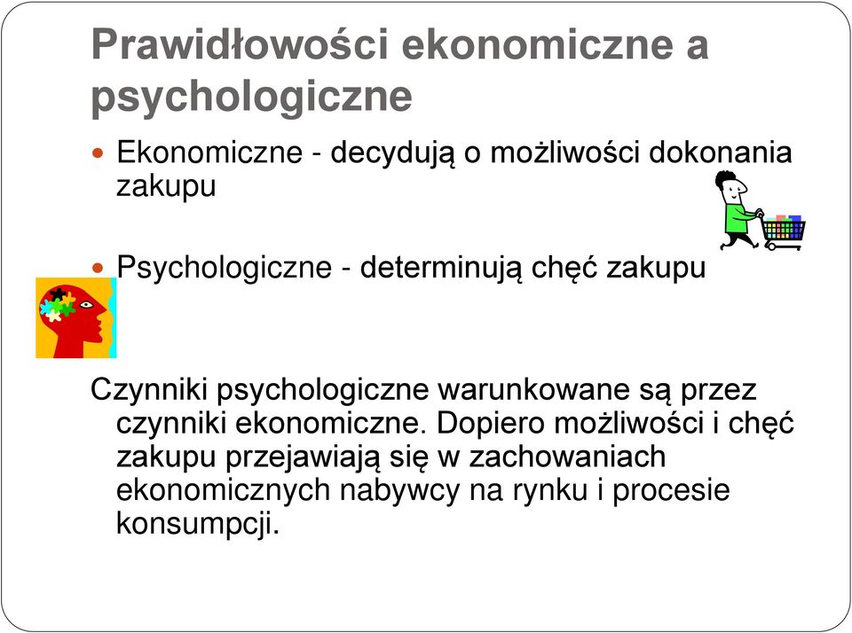 psychologiczne warunkowane są przez czynniki ekonomiczne.