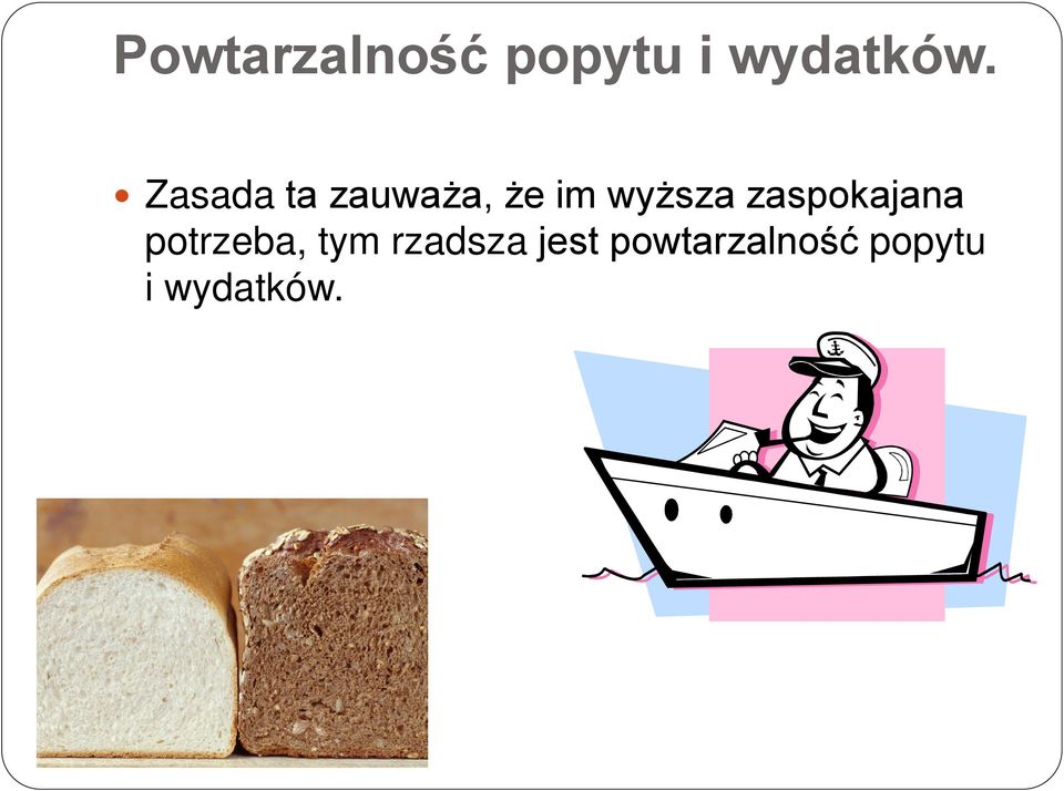 zaspokajana potrzeba, tym rzadsza