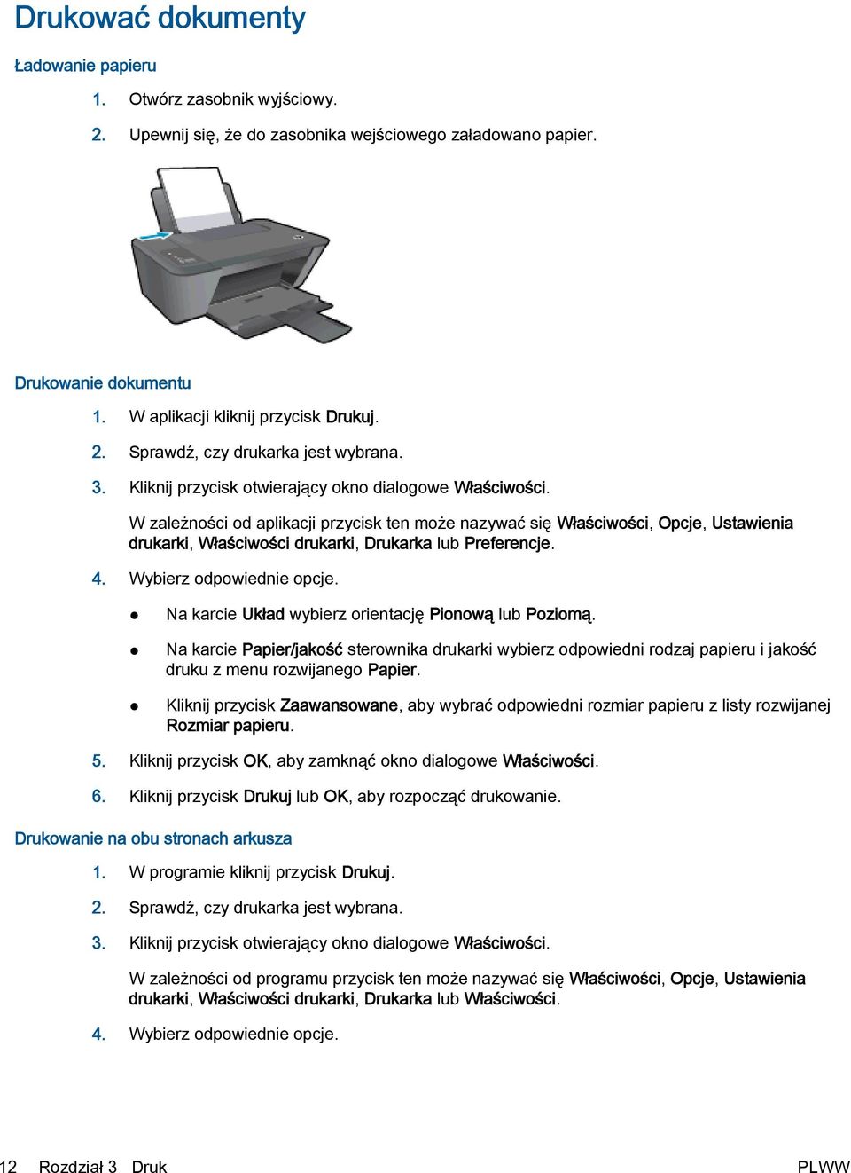 W zależności od aplikacji przycisk ten może nazywać się Właściwości, Opcje, Ustawienia drukarki, Właściwości drukarki, Drukarka lub Preferencje. 4. Wybierz odpowiednie opcje.