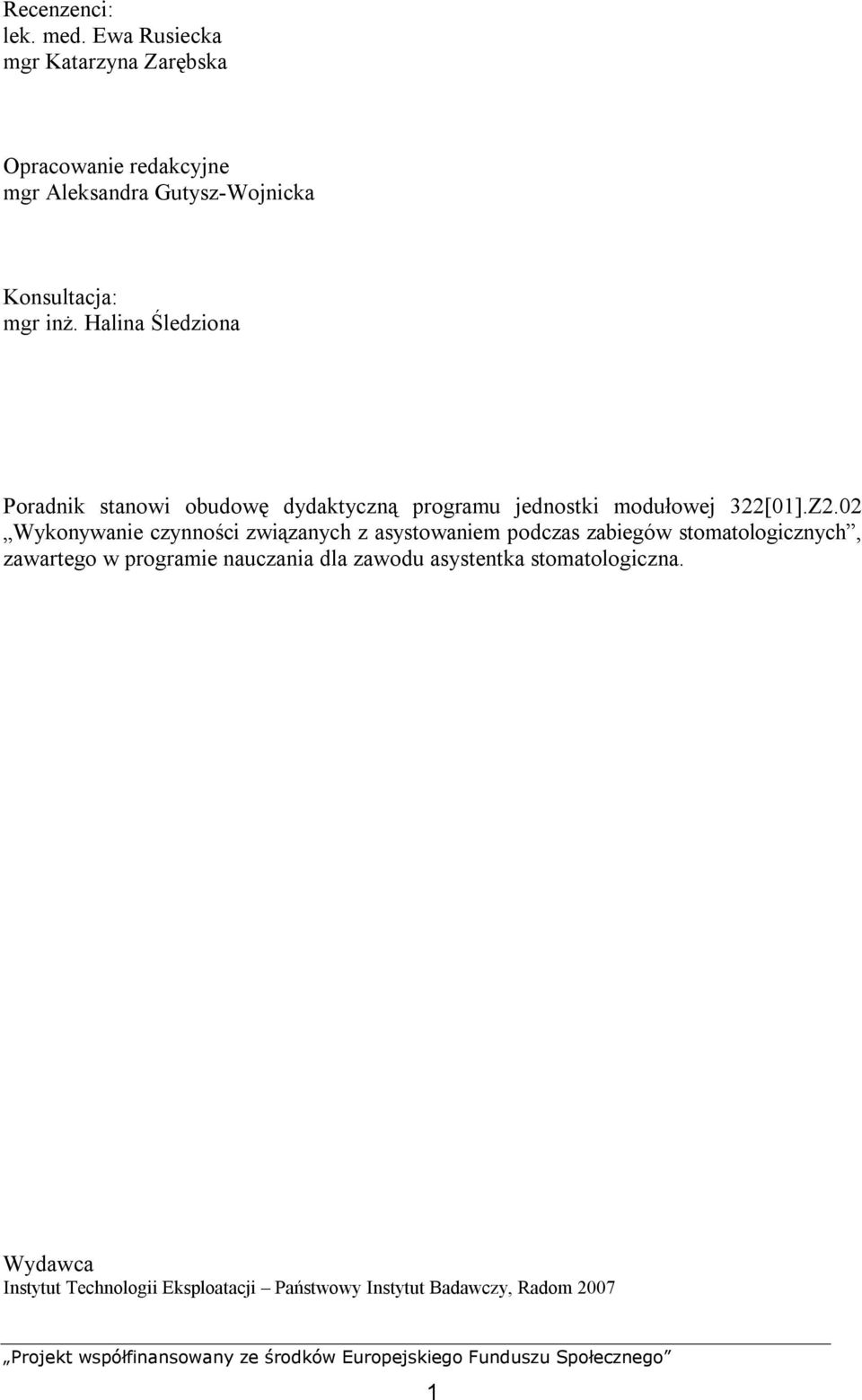 Halina Śledziona Poradnik stanowi obudowę dydaktyczną programu jednostki modułowej 322[01].Z2.