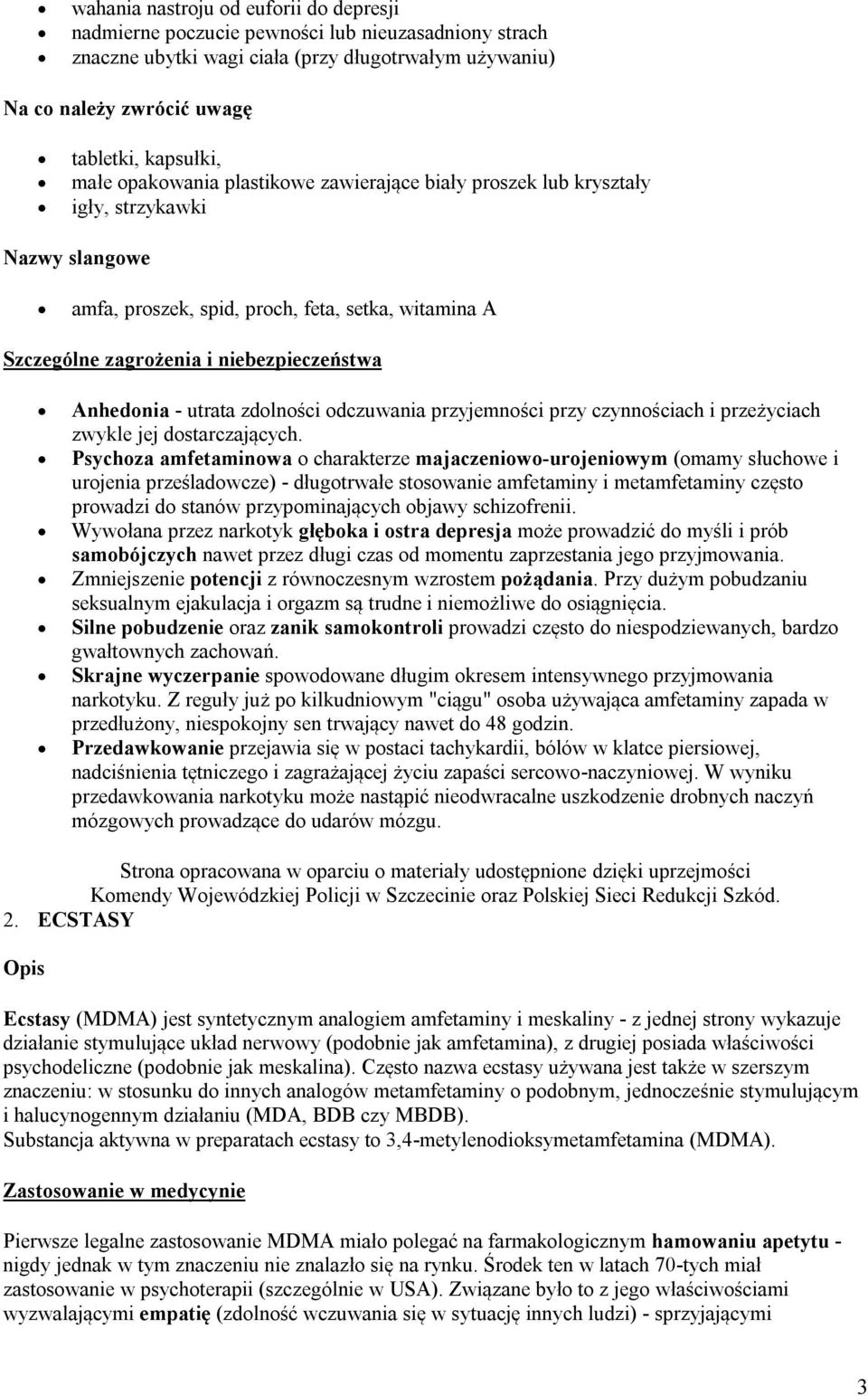 Anhedonia - utrata zdolności odczuwania przyjemności przy czynnościach i przeżyciach zwykle jej dostarczających.