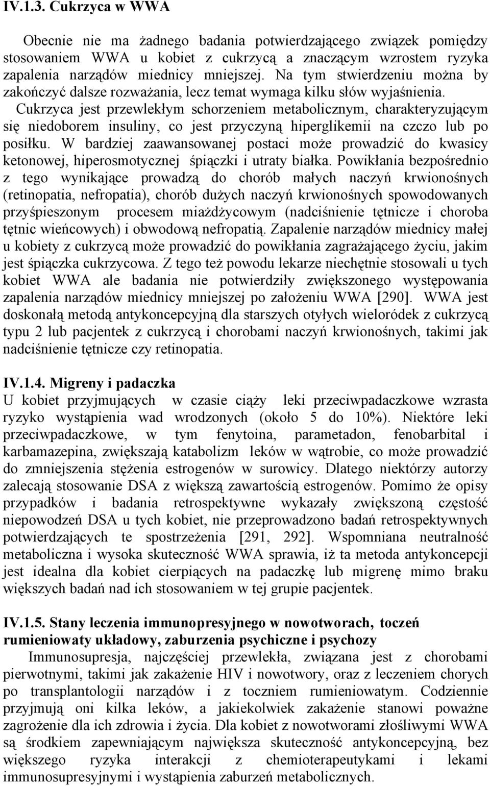 Cukrzyca jest przewlekłym schorzeniem metabolicznym, charakteryzującym się niedoborem insuliny, co jest przyczyną hiperglikemii na czczo lub po posiłku.