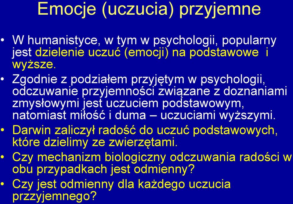 podstawowym, natomiast miłość i duma uczuciami wyższymi.