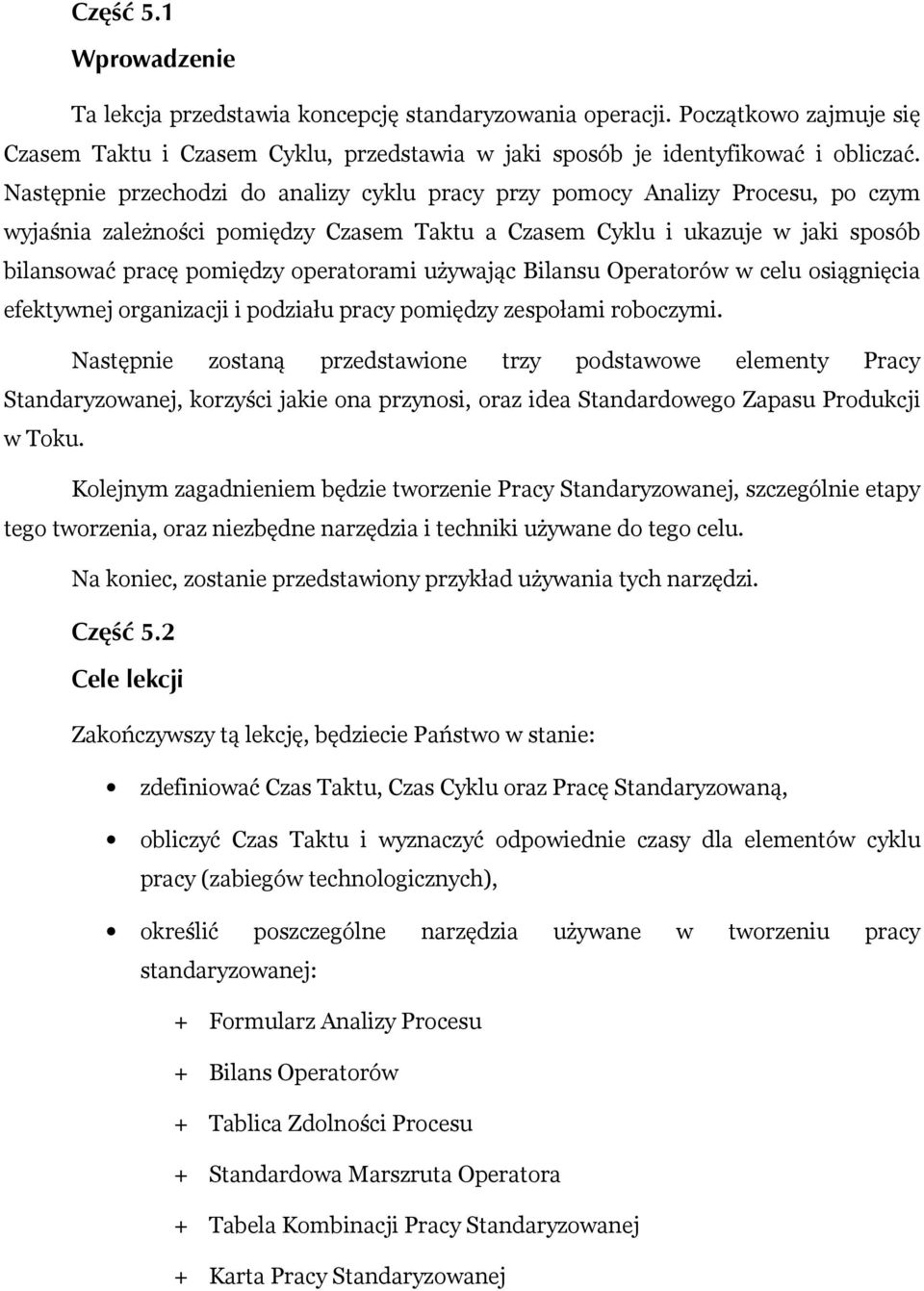 używając Bilansu Operatorów w celu osiągnięcia efektywnej organizacji i podziału pracy pomiędzy zespołami roboczymi.