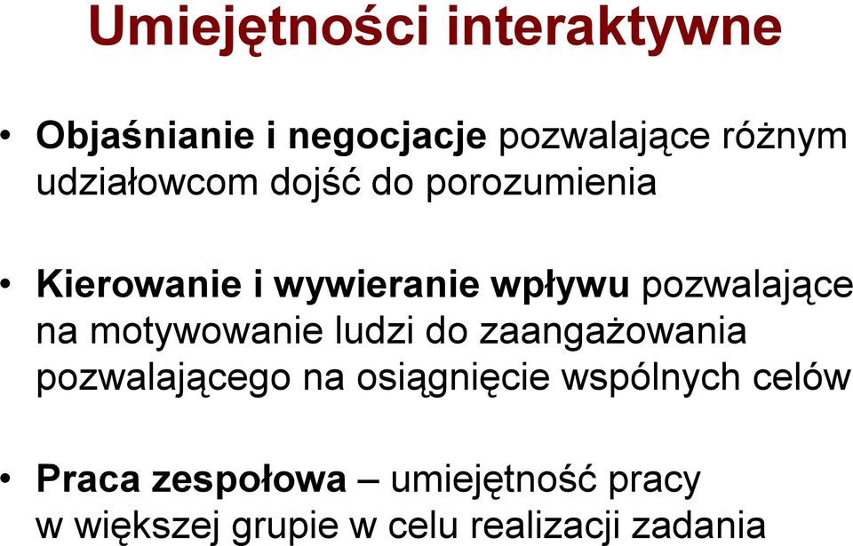 na motywowanie ludzi do zaangażowania pozwalającego na osiągnięcie wspólnych