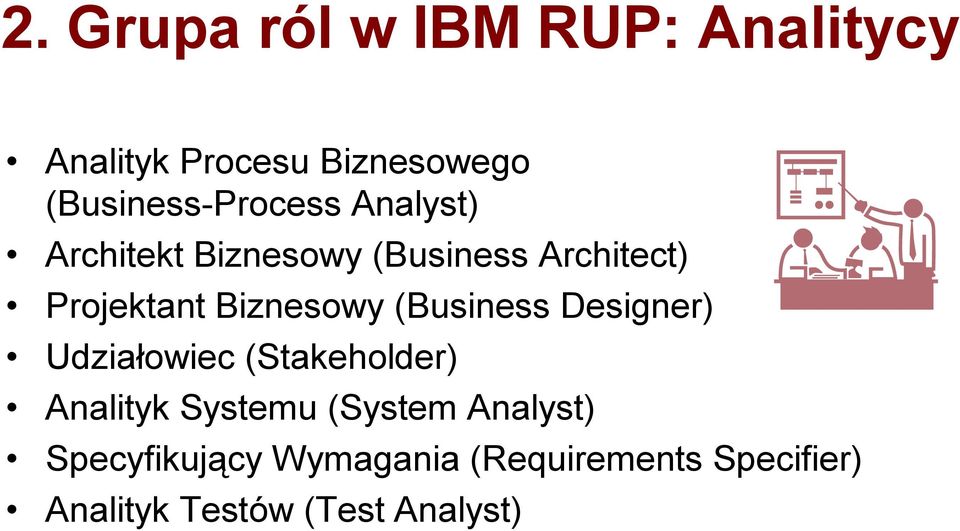 Projektant Biznesowy (Business Designer) Udziałowiec (Stakeholder) Analityk