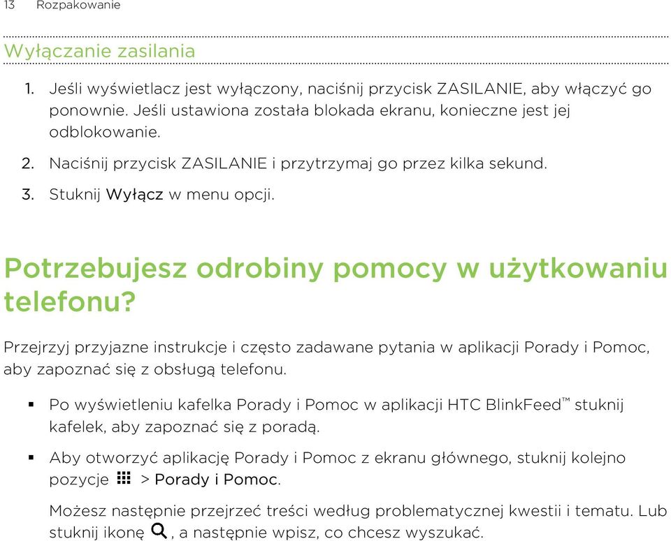 Przejrzyj przyjazne instrukcje i często zadawane pytania w aplikacji Porady i Pomoc, aby zapoznać się z obsługą telefonu.