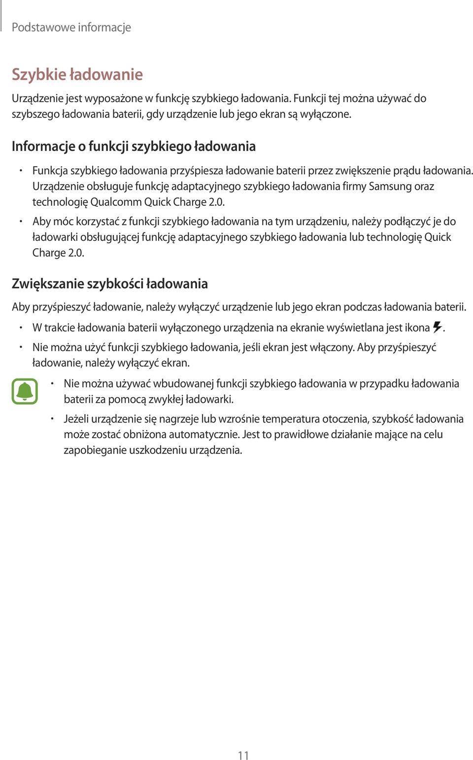 Urządzenie obsługuje funkcję adaptacyjnego szybkiego ładowania firmy Samsung oraz technologię Qualcomm Quick Charge 2.0.