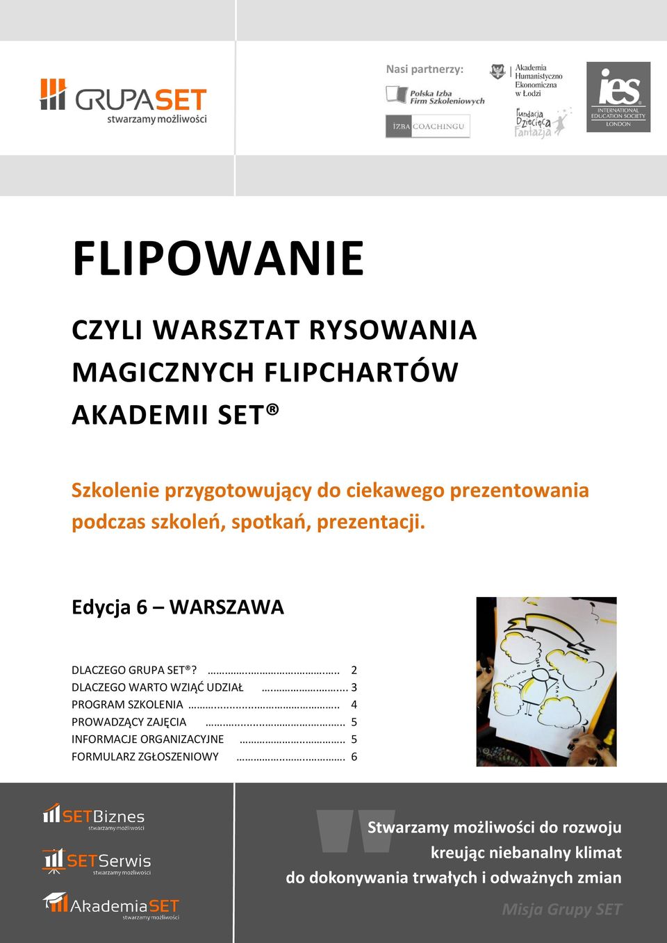 ....... 2 DLACZEGO WARTO WZIĄĆ UDZIAŁ..... 3 PROGRAM SZKOLENIA..... 4 PROWADZĄCY ZAJĘCIA........ 5 INFORMACJE ORGANIZACYJNE.