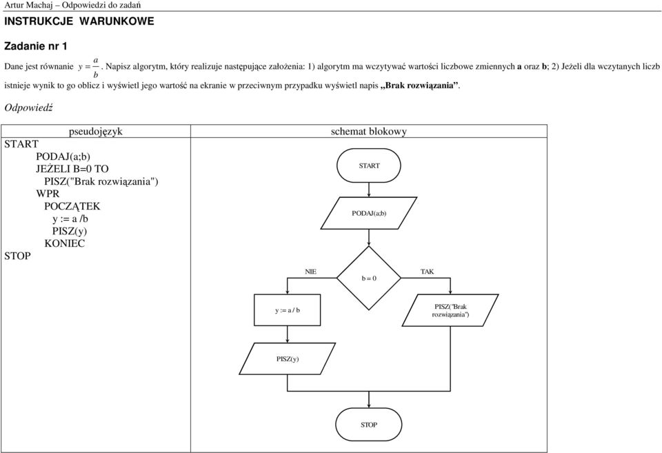oraz b; 2) JeŜeli dla wczytanych liczb b istnieje wynik to go oblicz i wyświetl jego wartość na ekranie w
