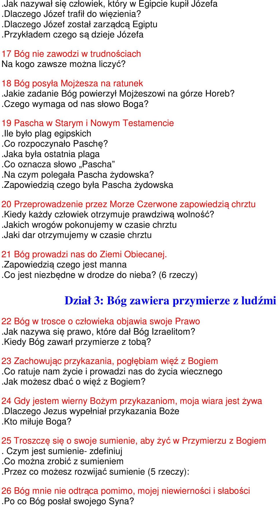 18 Bóg posyła Mojżesza na ratunek Jakie zadanie Bóg powierzył Mojżeszowi na górze Horeb? Czego wymaga od nas słowo Boga?