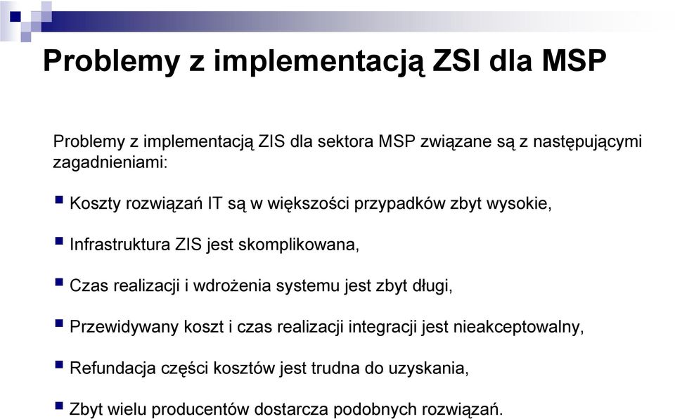 skomplikowana, Czas realizacji i wdrożenia systemu jest zbyt długi, Przewidywany koszt i czas realizacji