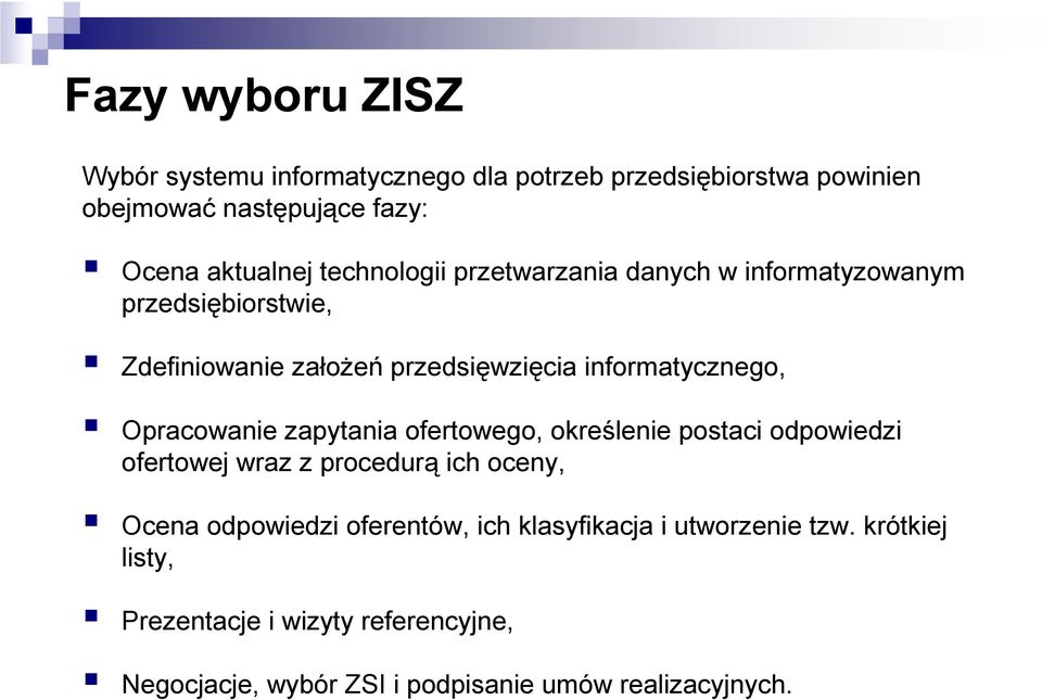 Opracowanie zapytania ofertowego, określenie postaci odpowiedzi ofertowej wraz z procedurą ich oceny, Ocena odpowiedzi oferentów,