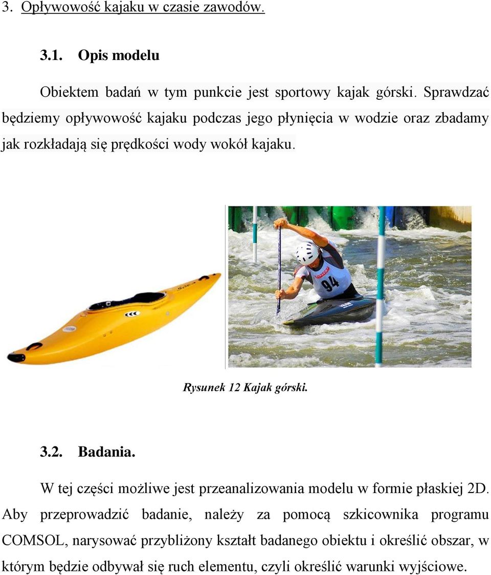 Rysunek 12 Kajak górski. 3.2. Badania. W tej części możliwe jest przeanalizowania modelu w formie płaskiej 2D.