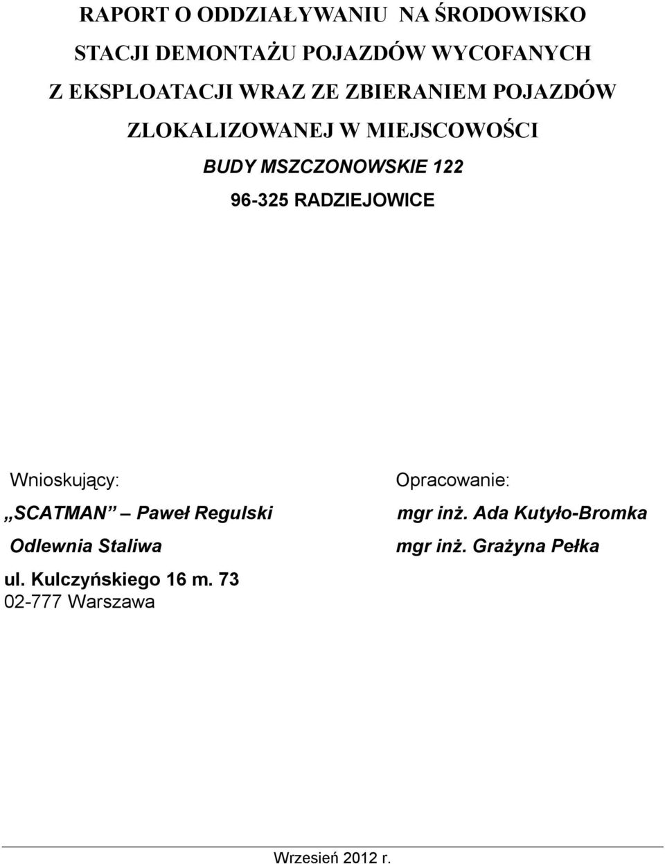 RADZIEJOWICE Wnioskujący: SCATMAN Paweł Regulski Odlewnia Staliwa ul. Kulczyńskiego 16 m.