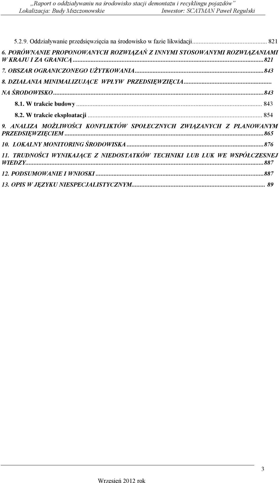 DZIAŁANIA MINIMALIZUJĄCE WPŁYW PRZEDSIĘWZIĘCIA... NA ŚRODOWISKO...843 8.1. W trakcie budowy... 843 8.2. W trakcie eksploatacji... 854 9.