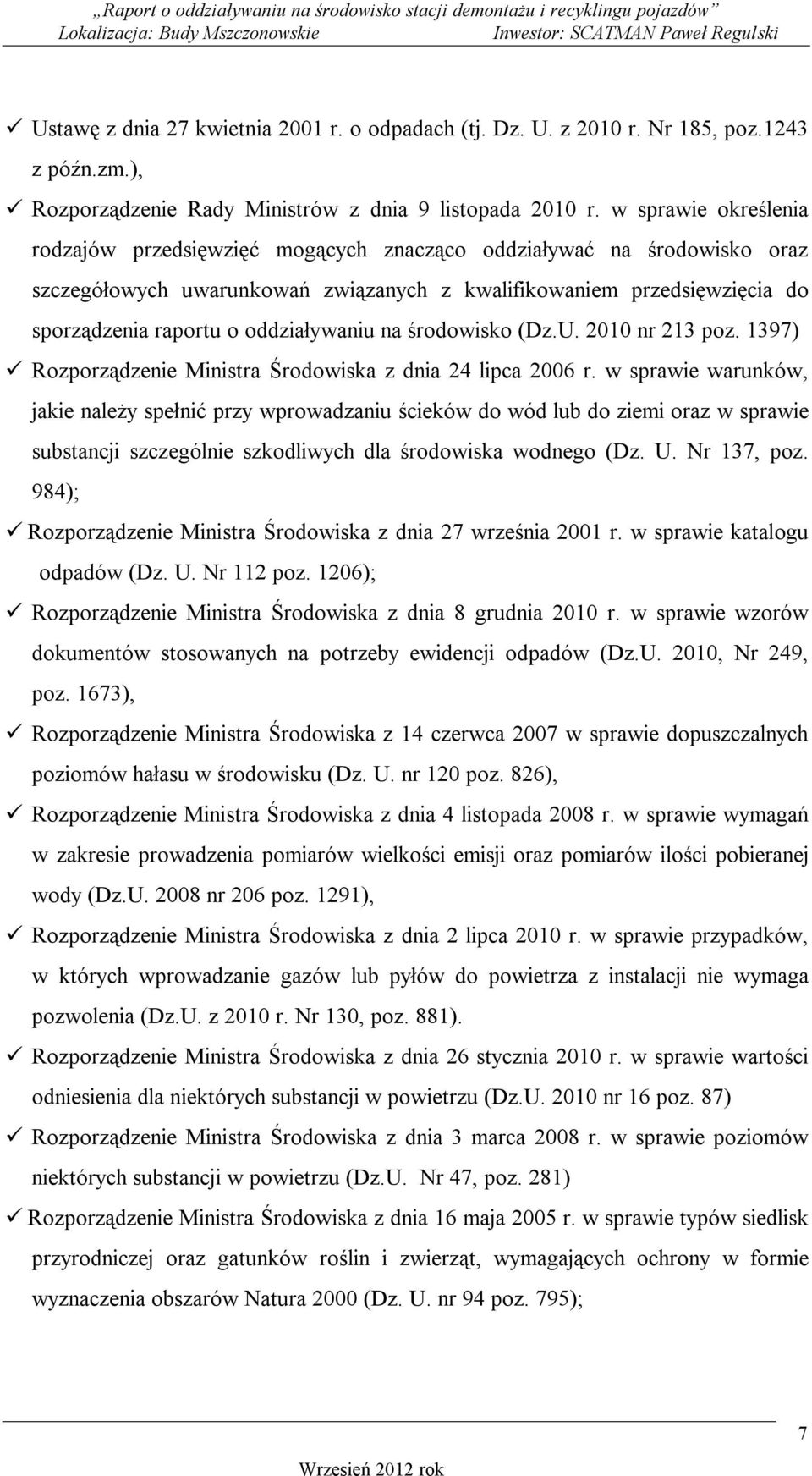 oddziaływaniu na środowisko (Dz.U. 2010 nr 213 poz. 1397) Rozporządzenie Ministra Środowiska z dnia 24 lipca 2006 r.