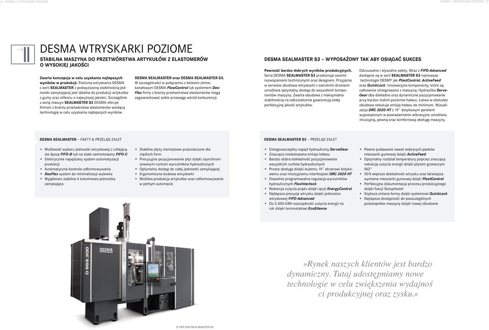 Pozioma wtryskarka DESMA z serii SEALMASTER z podwyższoną stabilnością jednostki zamykającej jest idealna do produkcji artykułów z gumy oraz silikonu o najwyższej jakości.