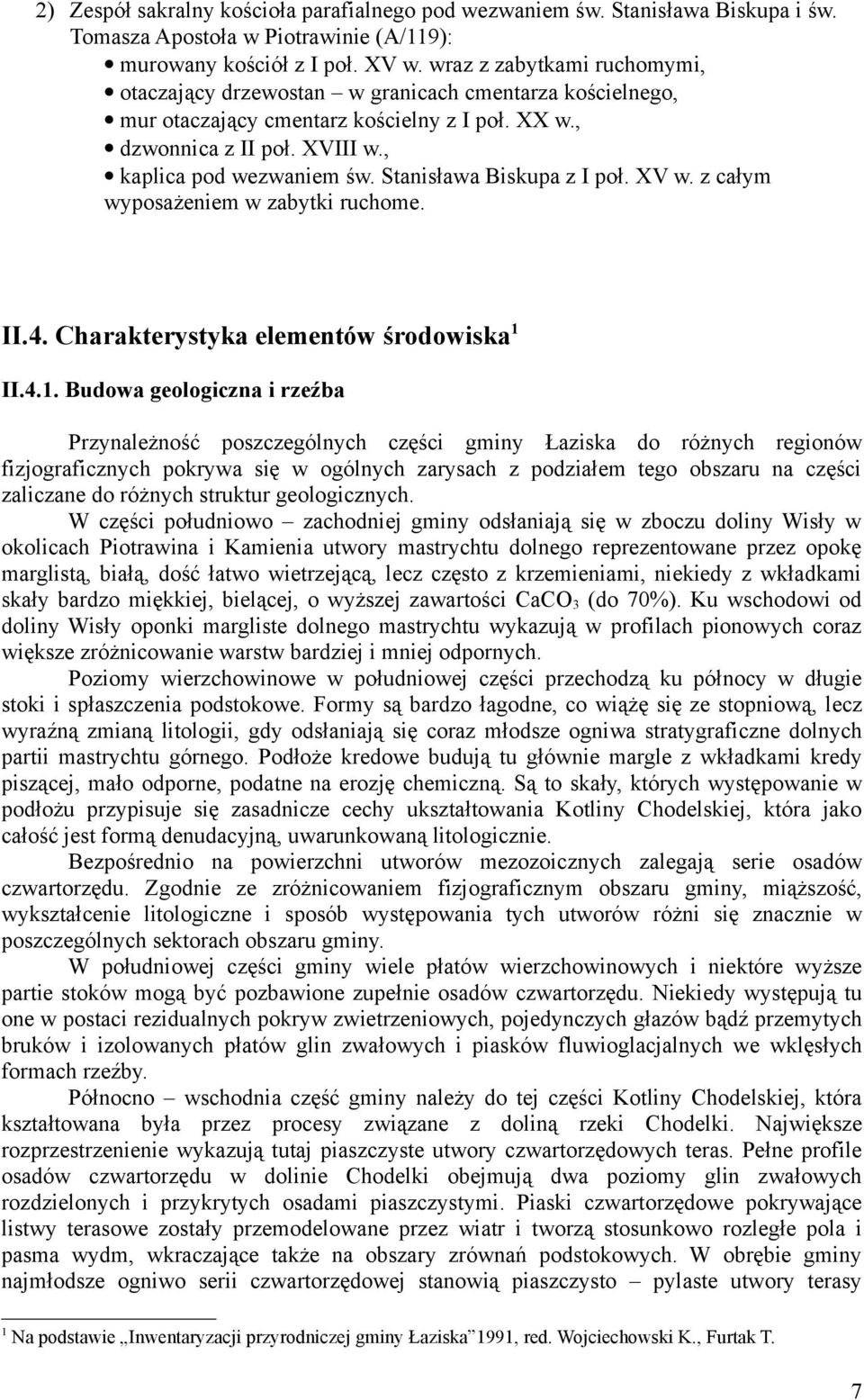 Stanisława Biskupa z I poł. XV w. z całym wyposażeniem w zabytki ruchome. II.4. Charakterystyka elementów środowiska 1 