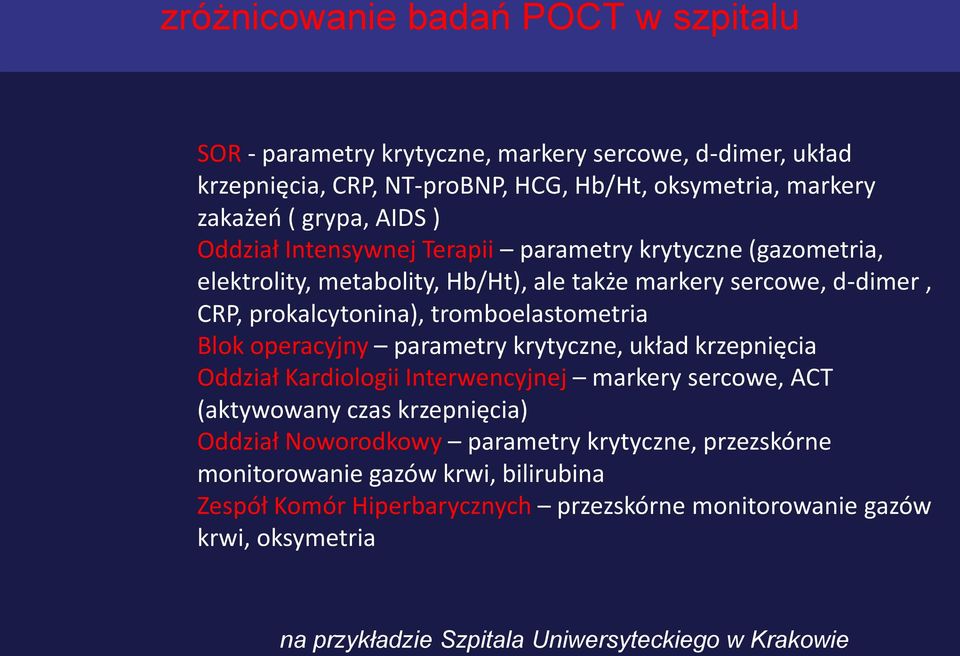 operacyjny parametry krytyczne, układ krzepnięcia Oddział Kardiologii Interwencyjnej markery sercowe, ACT (aktywowany czas krzepnięcia) Oddział Noworodkowy parametry krytyczne,